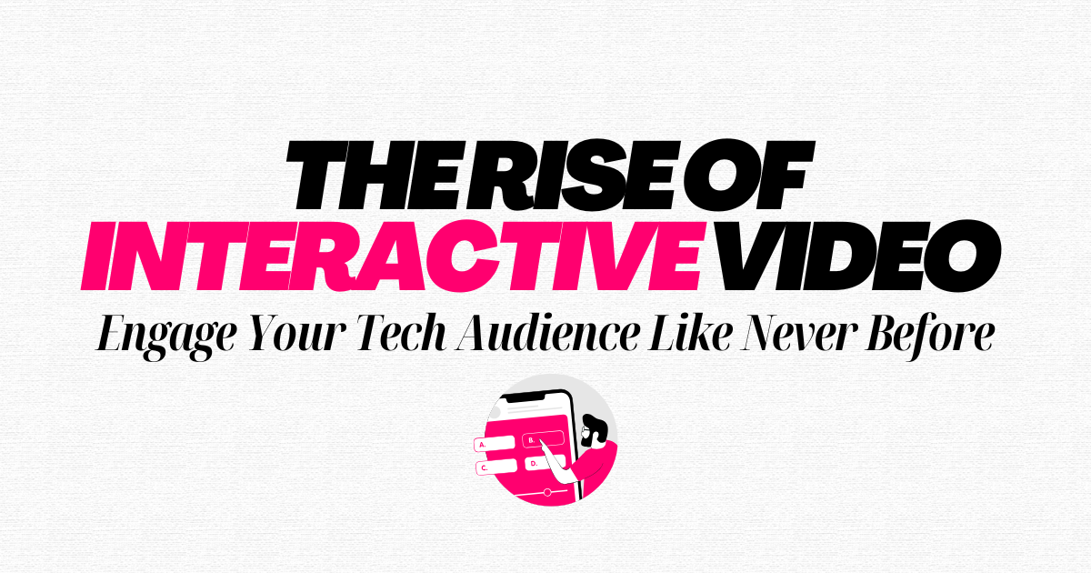 The Rise of Interactive Video in Tech Marketing - Title Pro