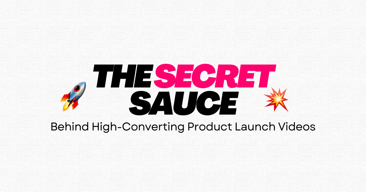 Title graphic reading “The Secret Sauce: Behind High-Converting Product Launch Videos” with rocket and explosion emojis.