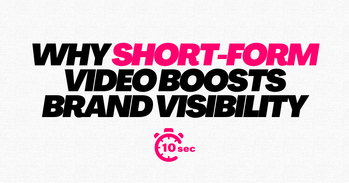 Graphic text reading “Why short-form video boosts brand visibility” with a 10-second stopwatch icon, representing fast, engaging social media content.